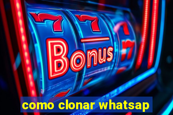 como clonar whatsap