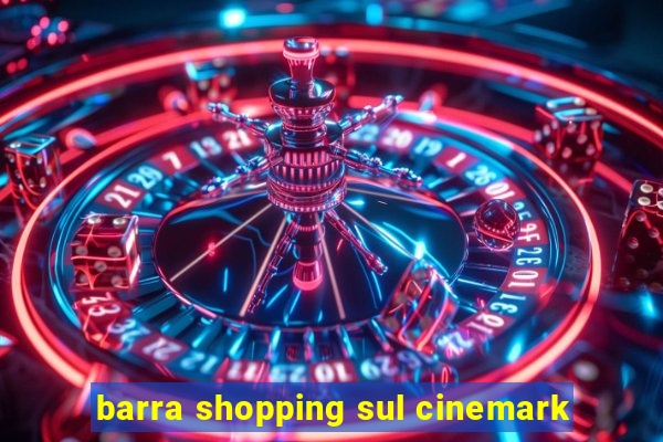 barra shopping sul cinemark