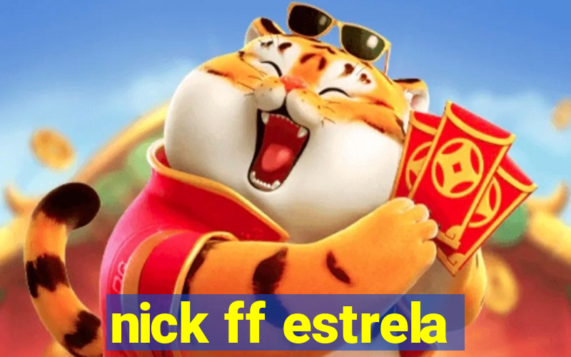 nick ff estrela