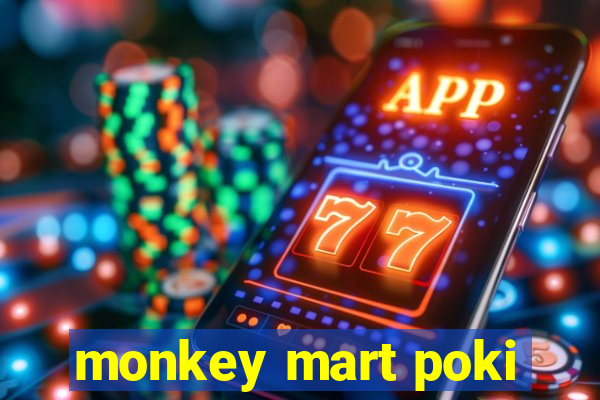 monkey mart poki