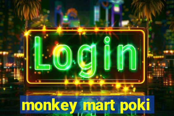 monkey mart poki