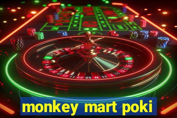 monkey mart poki