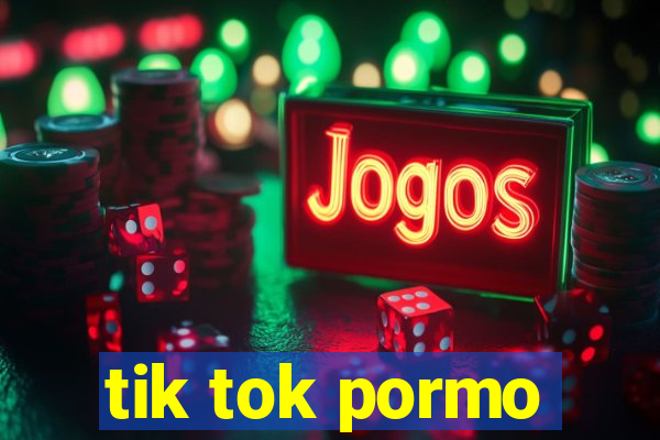 tik tok pormo