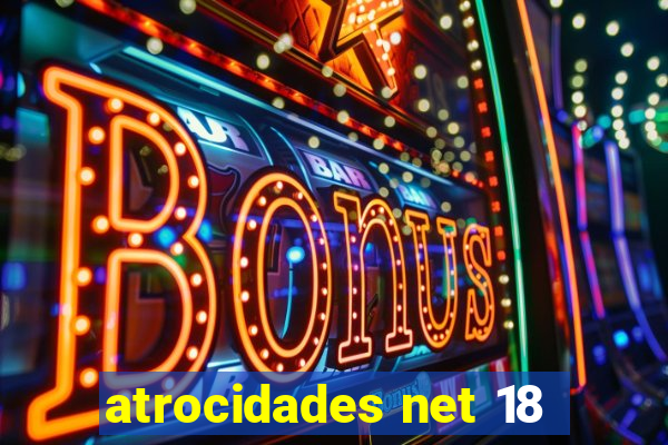 atrocidades net 18