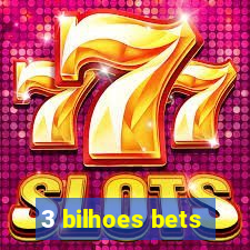 3 bilhoes bets