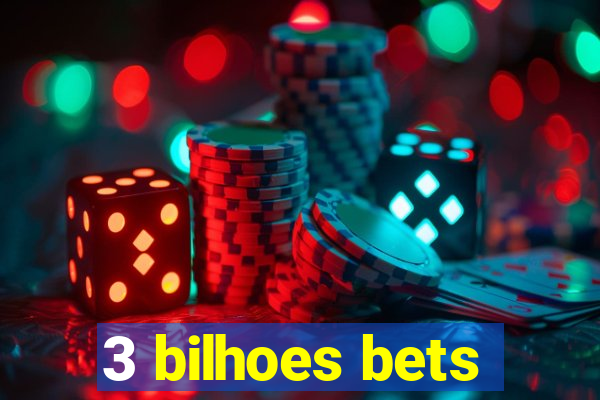 3 bilhoes bets