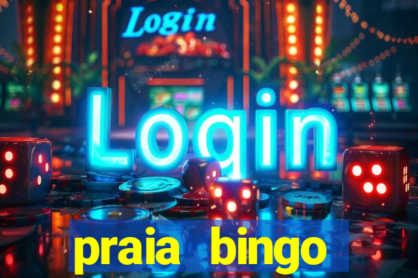 praia bingo dinheiro infinito 2022