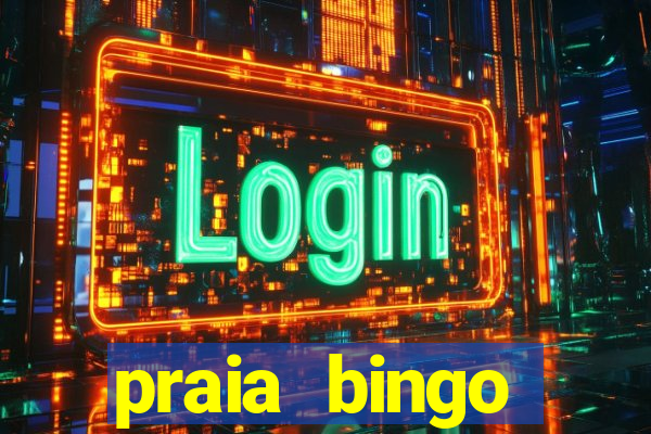 praia bingo dinheiro infinito 2022