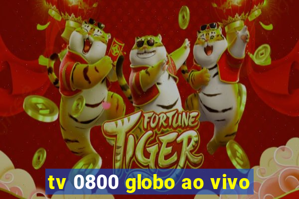 tv 0800 globo ao vivo