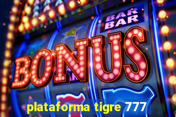 plataforma tigre 777