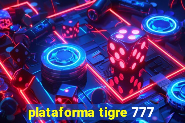 plataforma tigre 777