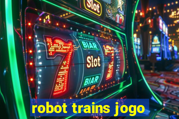 robot trains jogo