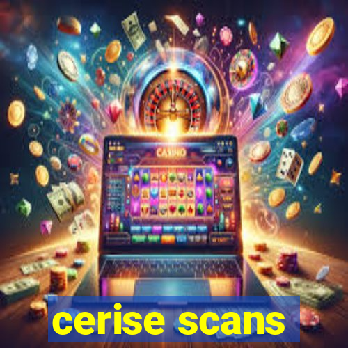 cerise scans