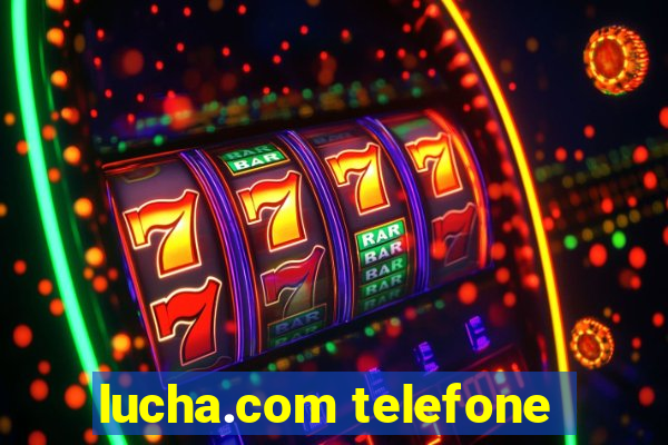 lucha.com telefone