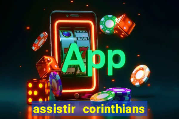 assistir corinthians ao vivo multicanais