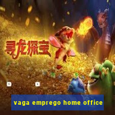 vaga emprego home office