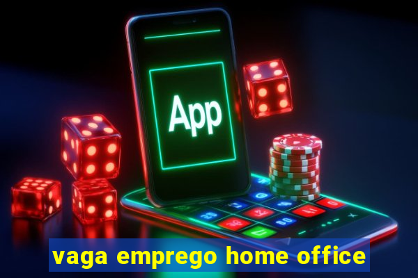 vaga emprego home office