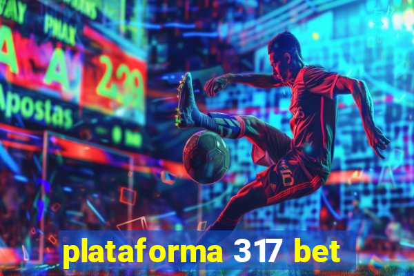 plataforma 317 bet