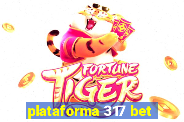 plataforma 317 bet