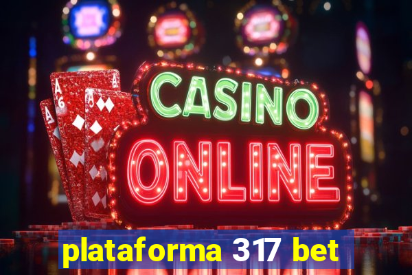 plataforma 317 bet