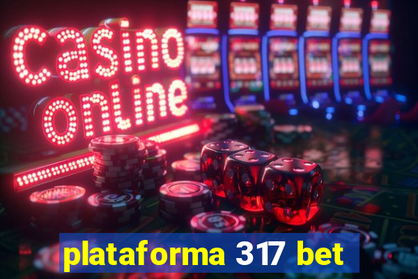 plataforma 317 bet