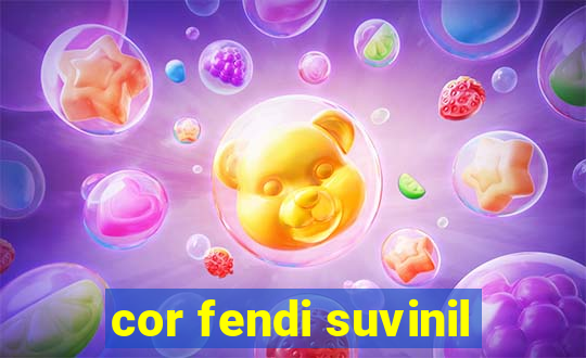 cor fendi suvinil