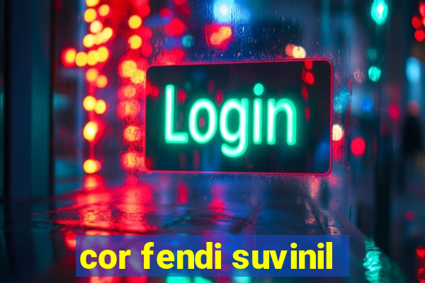 cor fendi suvinil