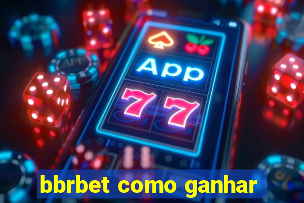 bbrbet como ganhar