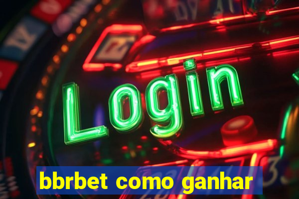 bbrbet como ganhar