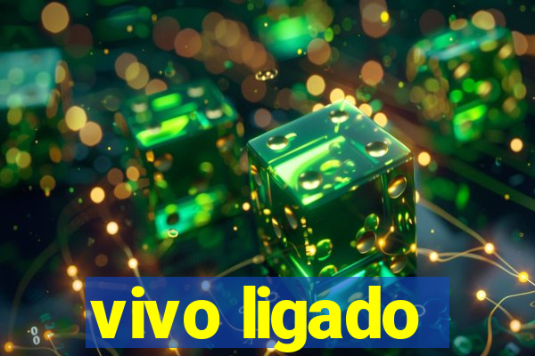 vivo ligado