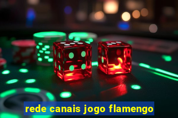 rede canais jogo flamengo