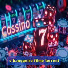 o banqueiro filme torrent