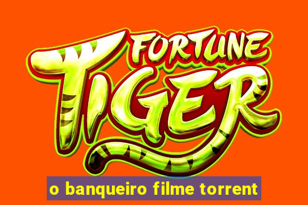 o banqueiro filme torrent