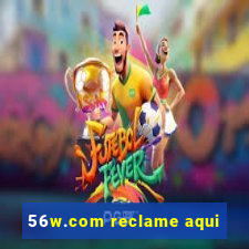 56w.com reclame aqui