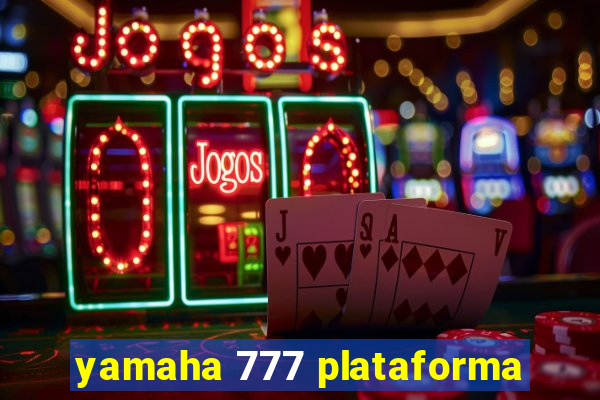 yamaha 777 plataforma