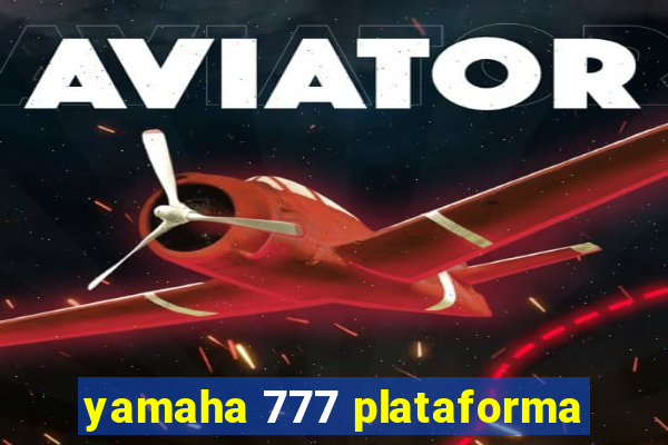 yamaha 777 plataforma