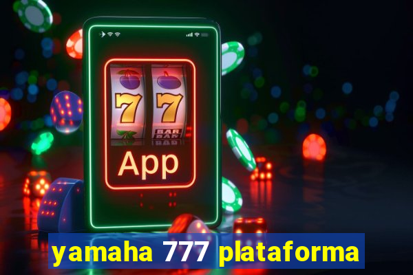 yamaha 777 plataforma