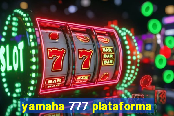 yamaha 777 plataforma