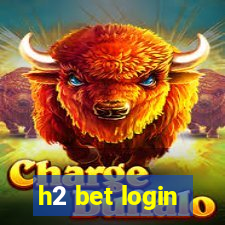 h2 bet login