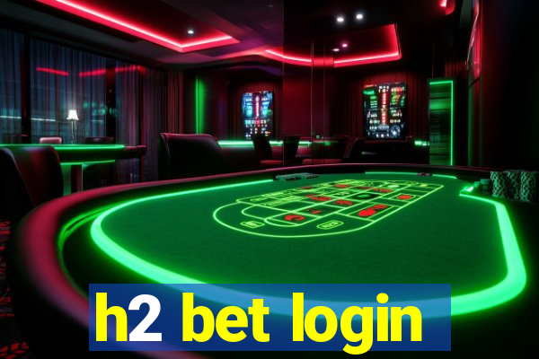 h2 bet login