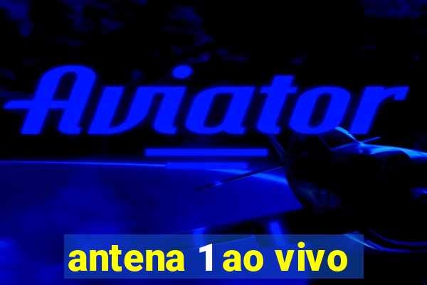 antena 1 ao vivo