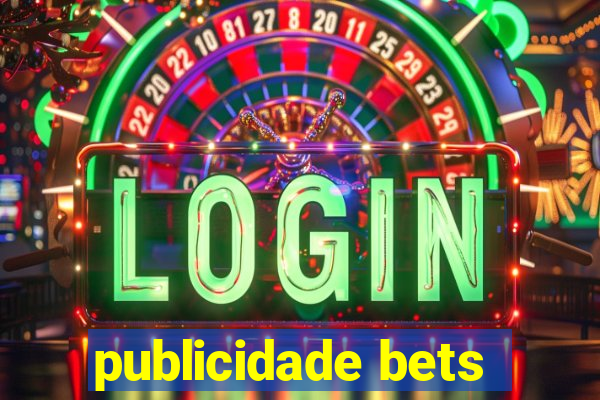 publicidade bets