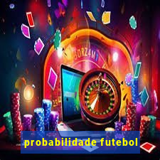 probabilidade futebol