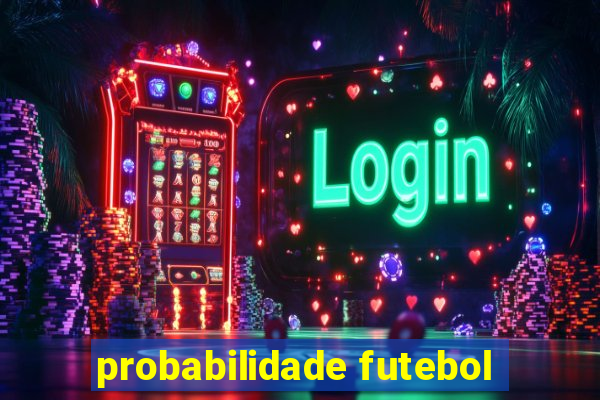 probabilidade futebol