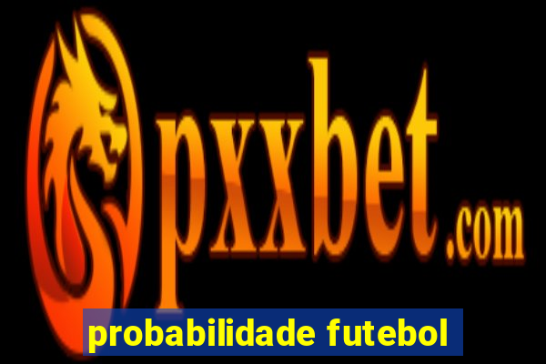 probabilidade futebol