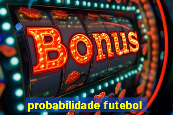 probabilidade futebol