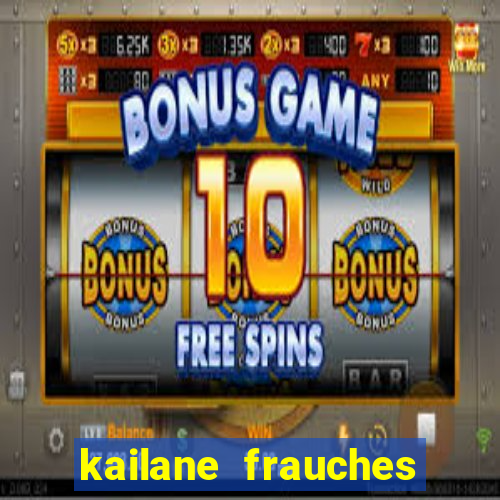 kailane frauches tem filhos