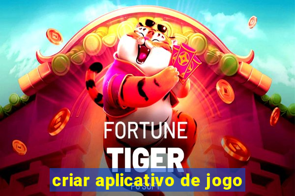 criar aplicativo de jogo