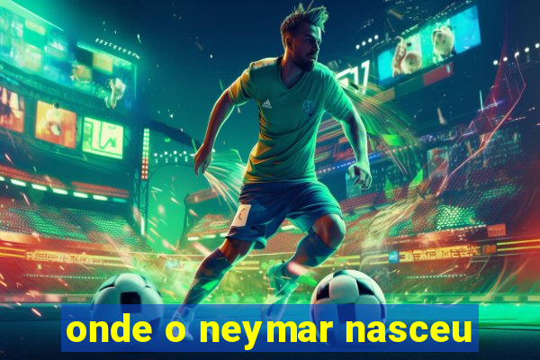 onde o neymar nasceu