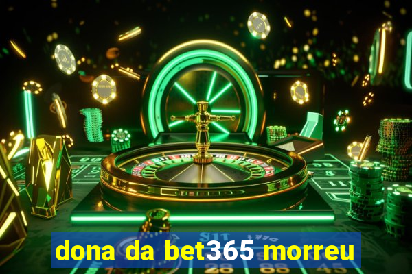 dona da bet365 morreu